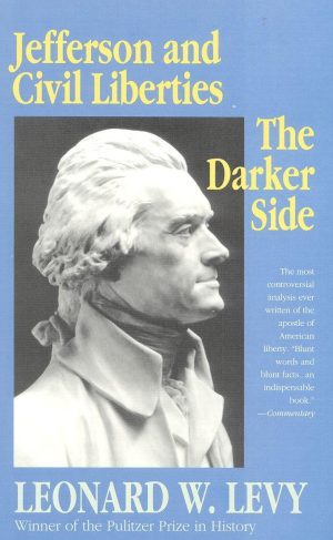 Jefferson and Civil Liberties: The Darker Side [Paperback] Levy, Leonard W.