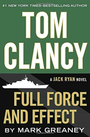 Full Force and Effect (Jack Ryan) [Hardcover] Mark Greaney and Tom Clancy
