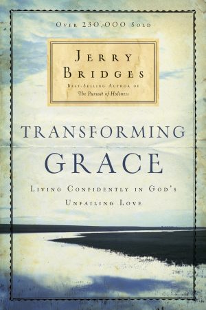 Transforming Grace: Living Confidently in God's Unfailing Love Bridges, Jerry