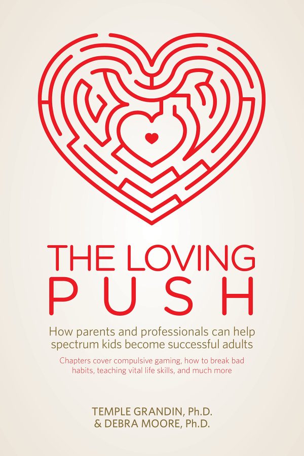 The Loving Push: How Parents and Professionals Can Help Spectrum Kids Become Successful Adults [Paperback] Grandin Ph.D., Temple and Moore Ph.D., Debra