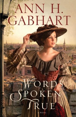 Words Spoken True: A Novel [Paperback] Ann H. Gabhart