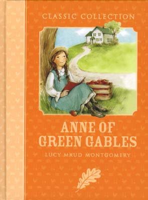 Anne of Greene Gables: Classic Collection [Hardcover] L.M. Montgomery