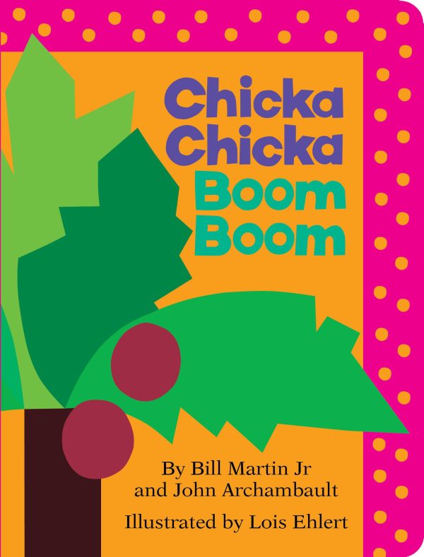 Chicka Chicka Boom Boom (Board Book) [Board book] Bill Martin Jr.; John Archambault and Lois Ehlert
