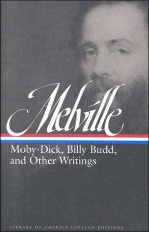 Herman Melville: Moby Dick, Billy Budd and Other Writings (Library of America College Editions) Melville, Herman and Tanselle, G. Thomas