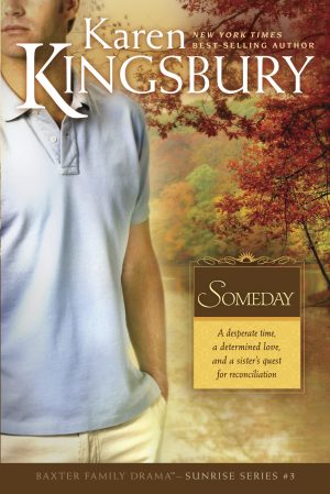 Someday: The Baxter Family, Sunrise Series (Book 3) Clean, Contemporary Christian Fiction [Paperback] Kingsbury, Karen