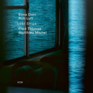 Lost Ships Elina Duni/Rob Luft/Fred Thomas/Matthieu Michel