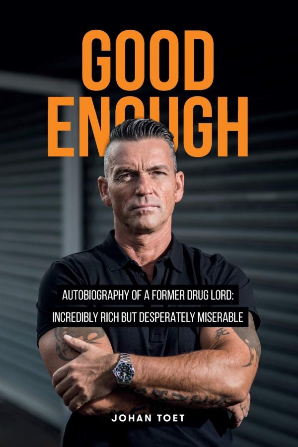 Good Enough: autobiography of a former druglord: incredibly rich but desperatly miserable [Paperback] Toet, Johan and Bruins-Slot, L
