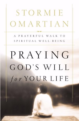 Praying God's Will For Your Life: A Prayerful Walk To Spiritual Well Being Omartian, Stormie
