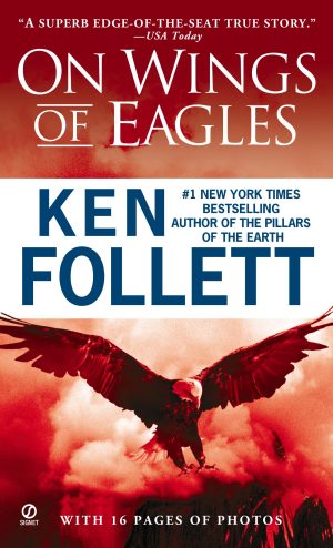 On Wings of Eagles: The Inspiring True Story of One Man's Patriotic Spirit--and His Heroic Mission to Save His Countrymen Follett, Ken