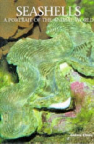 Seashells: A Portrait of the Animal World Cleave, Andrew
