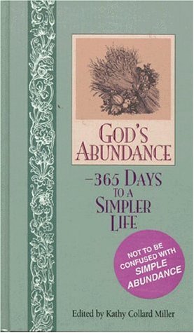 God's Abundance: 365 Days to a Simpler Life Kathy Collard Miller
