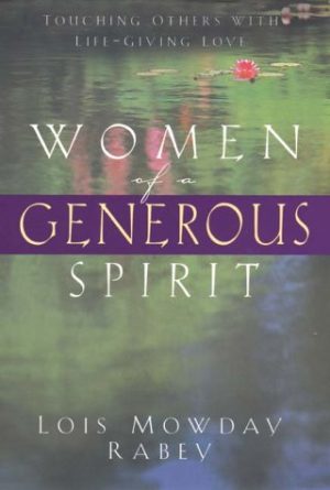 Women of a Generous Spirit Rabey, Lois Mowday