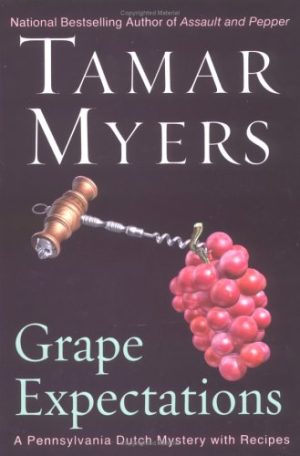 Grape Expectations: A Pennsylvania Dutch Mystery (Pennsylvania Dutch Mysteries with Recipes) [Hardcover] Myers, Tamar