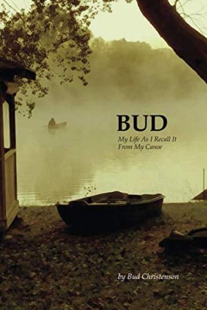 BUD: My Life As I Recall It From My Canoe [Paperback] Christenson, Bud
