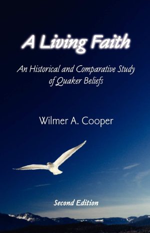 A Living Faith: An Historical and Comparative Study of Quaker Beliefs, 2nd Edition [Paperback] Wilmer A. Cooper
