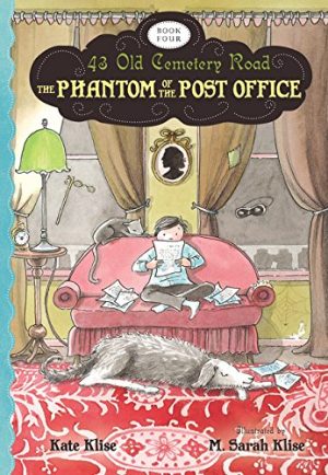 The Phantom of the Post Office (43 Old Cemetery Road) Klise, Kate and Klise, M. Sarah