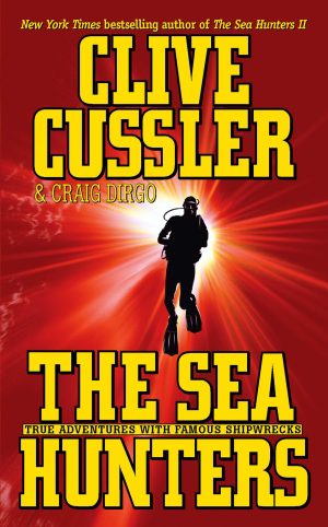 The Sea Hunters: True Adventures with Famous Shipwrecks [Mass Market Paperback] Cussler, Clive