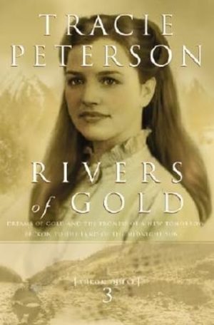 Rivers of Gold (Yukon Quest #3) Peterson, Tracie