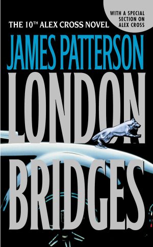 London Bridges (Alex Cross, 10) Patterson, James