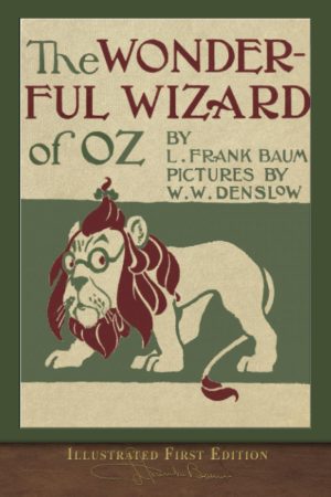 The Wonderful Wizard of Oz (Illustrated First Edition): 100th Anniversary OZ Collection [Paperback] Baum, L. Frank and Denslow, W. W.