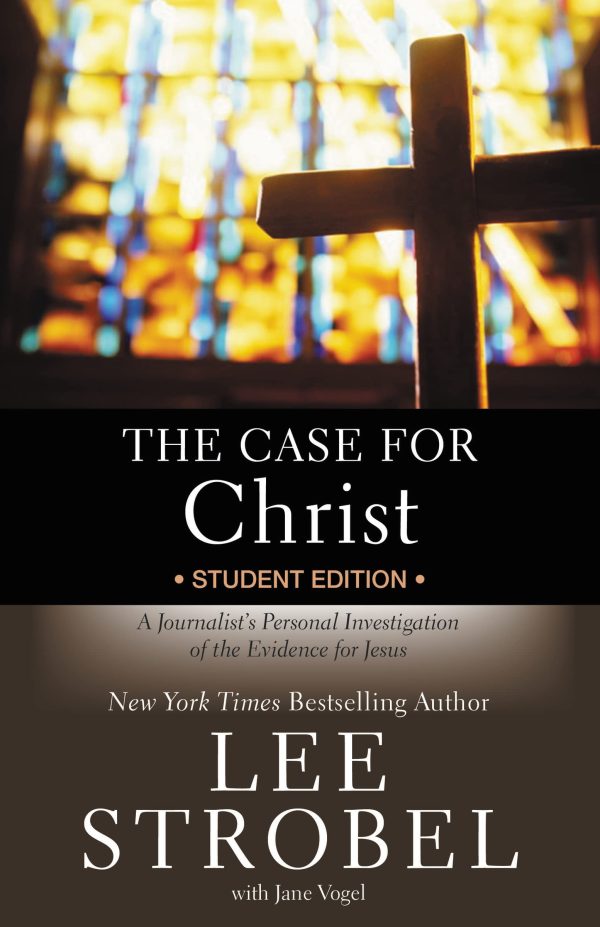 The Case for Christ Student Edition: A Journalist's Personal Investigation of the Evidence for Jesus (Case for … Series for Students) [Paperback] Strobel, Lee and Vogel, Jane