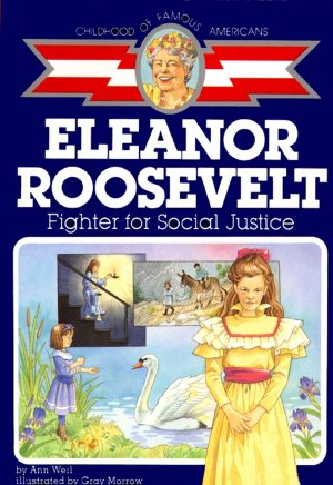 Eleanor Roosevelt: Fighter for Social Justice (Childhood of Famous Americans) [Paperback] Weil, Ann