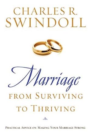Marriage : From Surviving to Thriving: Practical Advice on Making Your Marriage Strong Swindoll, Charles R.
