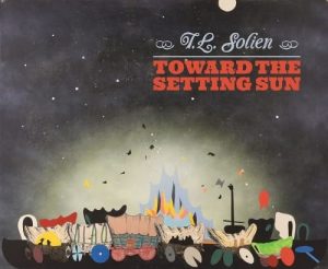 T. L. Solien: Toward the Setting Sun [Paperback] Sheehy, Colleen J.; Schultz, Elizabeth A.; Duncan, Michael and Doss, Erika