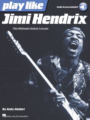 Jimi Hendrix – Play Like | The Ultimate Guitar Lesson Book with Online Audio | Guitar Tab and Rock Techniques | Learn Iconic Songs, Licks, Riffs, and Tones | Hal Leonard Method [Paperback] Aledort, Andy and Hendrix, Jimi