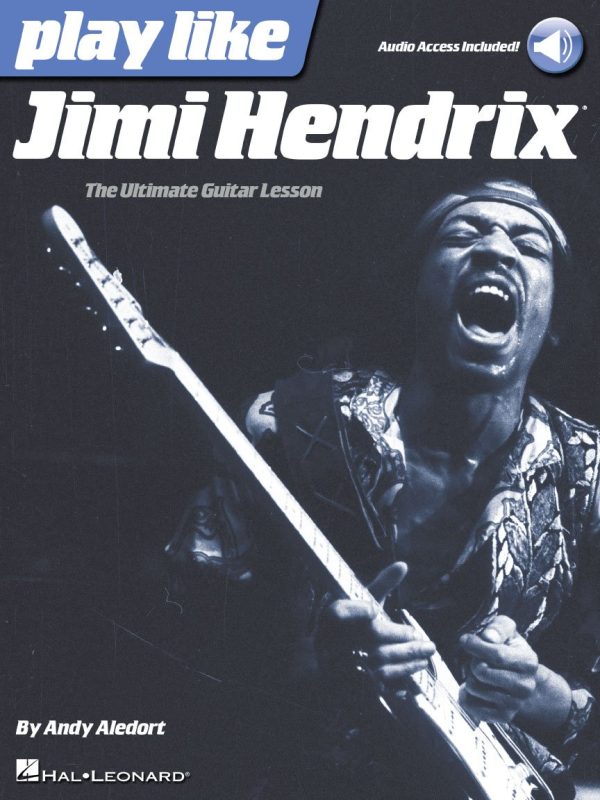 Jimi Hendrix – Play Like | The Ultimate Guitar Lesson Book with Online Audio | Guitar Tab and Rock Techniques | Learn Iconic Songs, Licks, Riffs, and Tones | Hal Leonard Method [Paperback] Aledort, Andy and Hendrix, Jimi