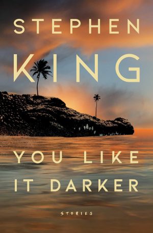 You Like It Darker: Stories [Hardcover] King, Stephen