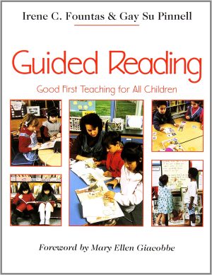 Guided Reading: Good First Teaching for All Children (F&P Professional Books and Multimedia) Fountas, Irene; Pinnell, Gay Su and Giacobbe, Mary Ellen