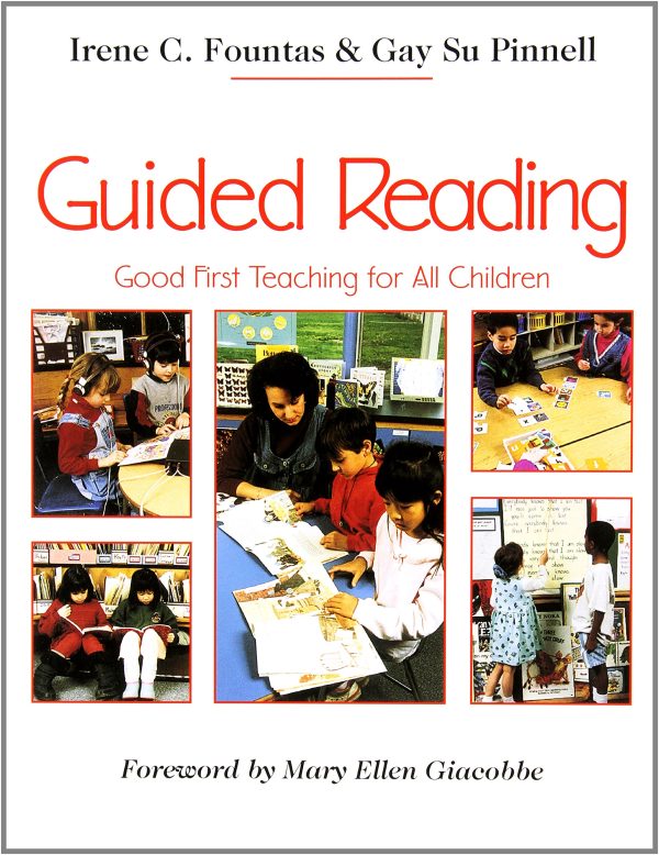 Guided Reading: Good First Teaching for All Children (F&P Professional Books and Multimedia) Fountas, Irene; Pinnell, Gay Su and Giacobbe, Mary Ellen