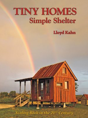 Tiny Homes: Simple Shelter (The Shelter Library of Building Books) [Hardcover] Kahn, Lloyd