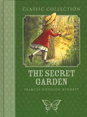 The Secret Garden: Classic Collection [Hardcover] Frances Hodgson Burnett