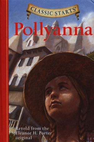 Pollyanna (Classic Starts Series) Olmstead, Kathleen; Porter, Eleanor H.; Akib, Jamel and Pober, Arthur