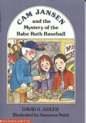 Cam Jansen and the Mystery of the Babe Ruth Baseball David A. Adler and Susanna Natti