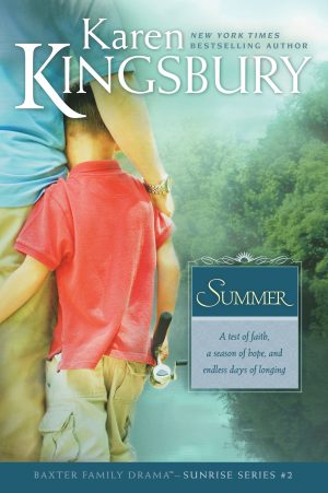 Summer: The Baxter Family, Sunrise Series (Book 2) Clean, Contemporary Christian Fiction [Paperback] Kingsbury, Karen