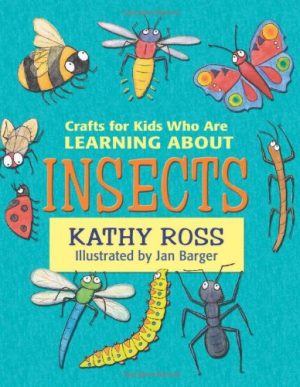 Crafts for Kids Who Are Learning about Insects Ross, Kathy and Barger, Jan