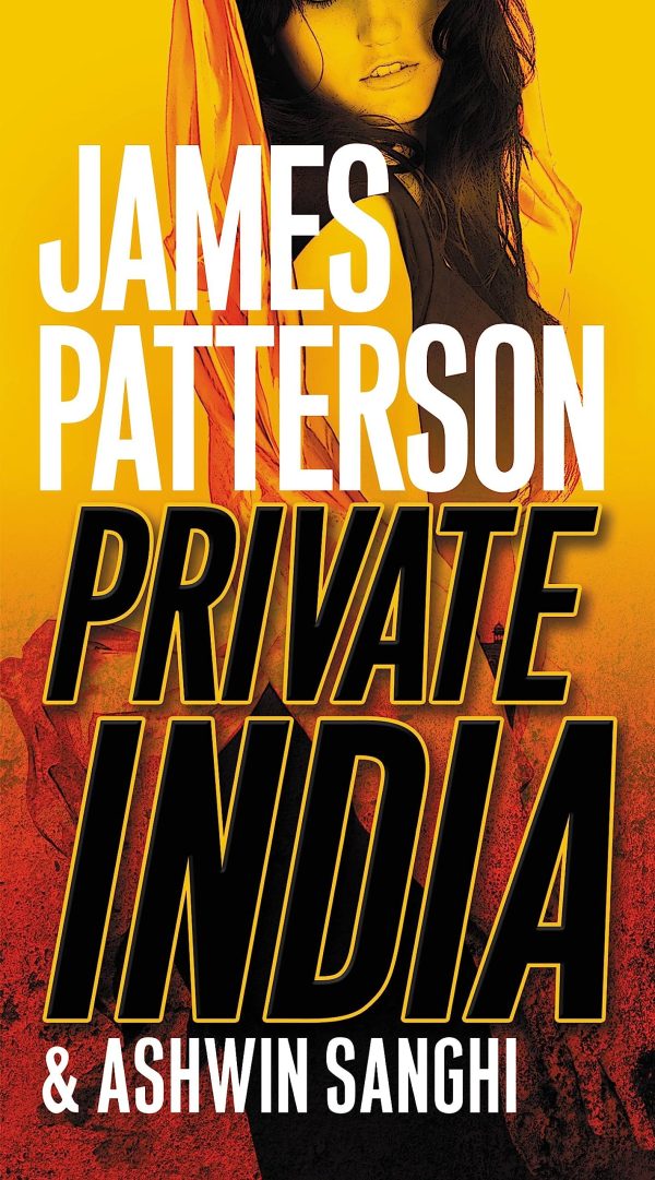 Private India (A Private Novel, 1) [Mass Market Paperback] Patterson, James and Sanghi, Ashwin
