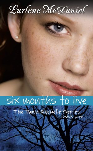 Six Months to Live: The Dawn Rochelle Series, Book One (Lurlene McDaniel Books) [Paperback] McDaniel, Lurlene N.