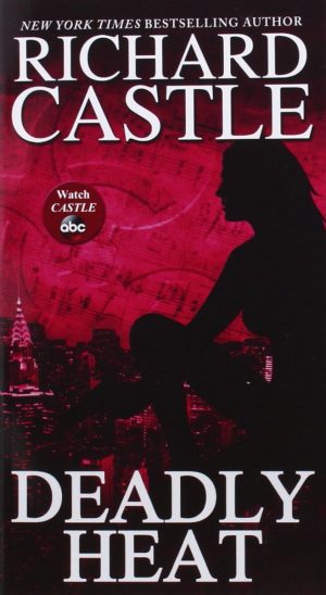 Deadly Heat (Nikki Heat, 5) Castle, Richard