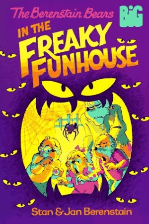 The Berenstain Bears in the Freaky Funhouse (Big Chapter Books) Berenstain, Stan and Berenstain, Jan