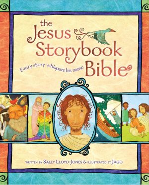 The Jesus Storybook Bible: Every Story Whispers His Name [Hardcover] Lloyd-Jones, Sally; Jago and Holland, Ben