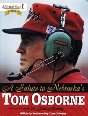 A Salute to Nebraska's Tom Osborne: A 25-Year History Lincoln Journal Star
