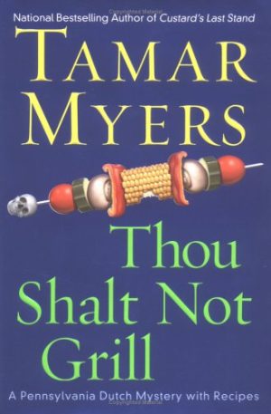 Thou Shalt Not Grill (Pennsylvania Dutch Mysteries with Recipes) Myers, Tamar