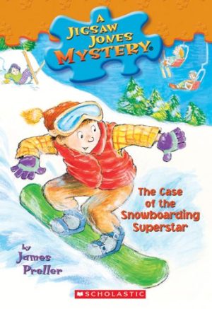 The Case of the Snowboarding Superstar (Jigsaw Jones Mystery, No. 29) James Preller and Jamie Smith