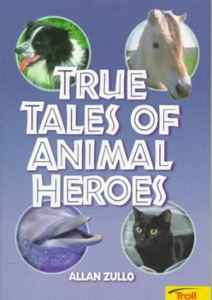 True Tales Of Animal Heroes [Paperback] Allan Zullo
