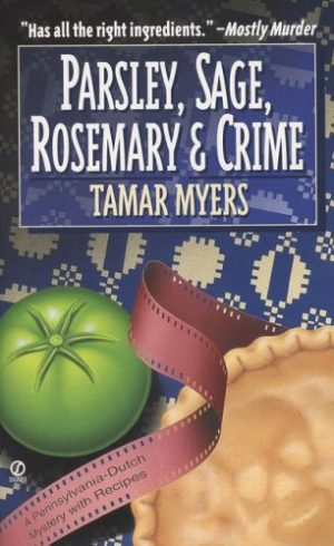 Parsley, Sage, Rosemary and Crime: A Pennsylvania Dutch Mystery with Recipes Myers, Tamar