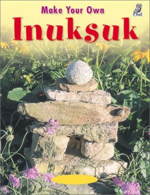 Make Your Own Inuksuk Wallace, Mary